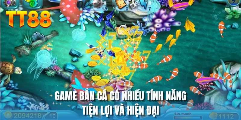 Game bắn cá có nhiều tính năng tiện lợi và hiện đại